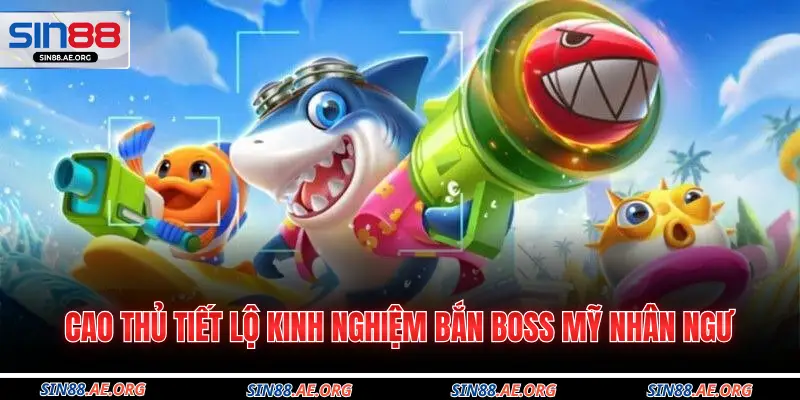 Cao thủ tiết lộ kinh nghiệm bắn Boss mỹ nhân ngư