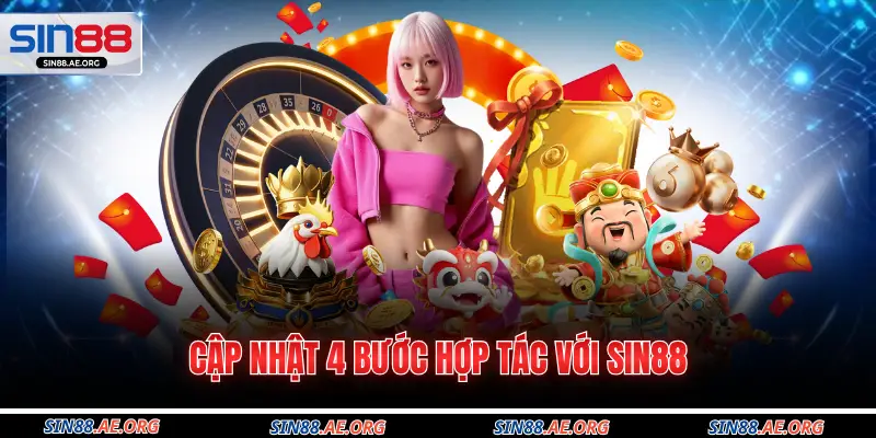Cập nhật 4 bước hợp tác với Sin88