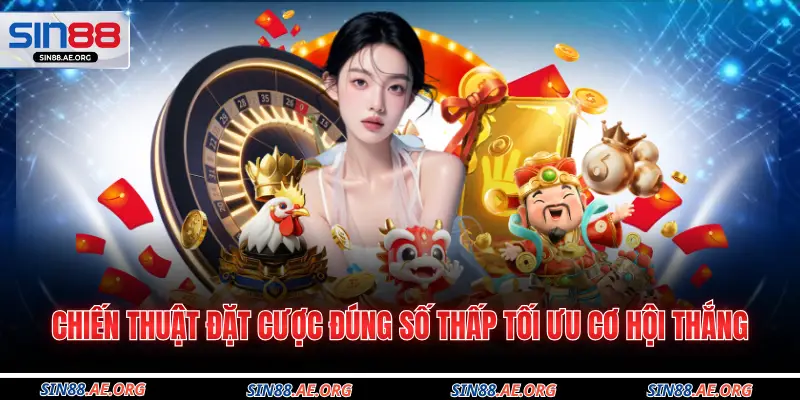 Chiến thuật đặt cược đúng số thấp tối ưu cơ hội thắng