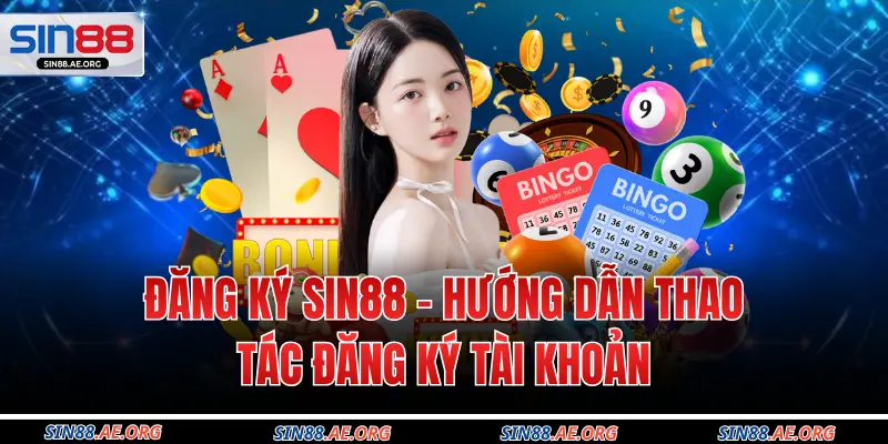 Đăng Ký Sin88 - Hướng Dẫn Thao Tác Đăng Ký Tài Khoản