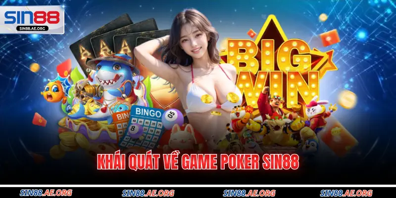 Khái quát về game Poker Sin88