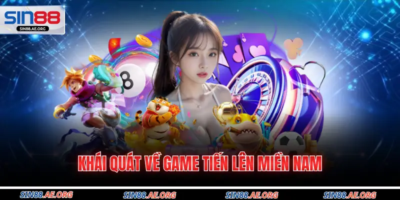 Khái quát về game tiến lên miền Nam