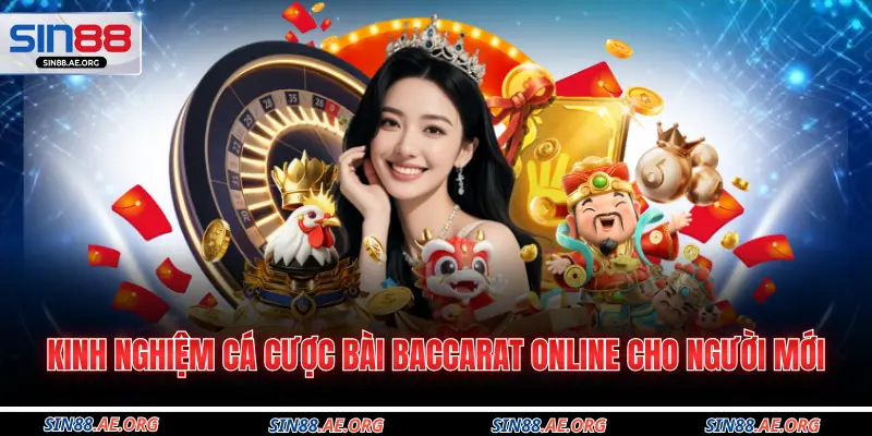 Kinh nghiệm cá cược bài baccarat online cho người mới
