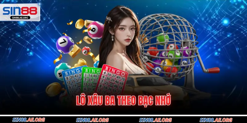 Lô xâu ba theo bạc nhớ 