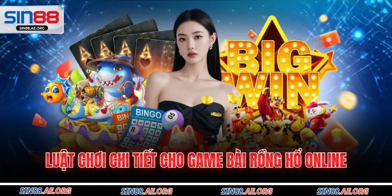 Luật chơi chi tiết cho game bài Rồng Hổ online