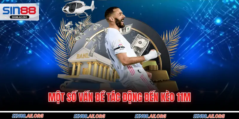 Một số vấn đề tác động đến kèo 11m