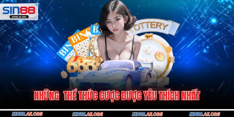 Những  thể thức cược được yêu thích nhất