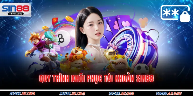 Quy trình khôi phục tài khoản Sin88