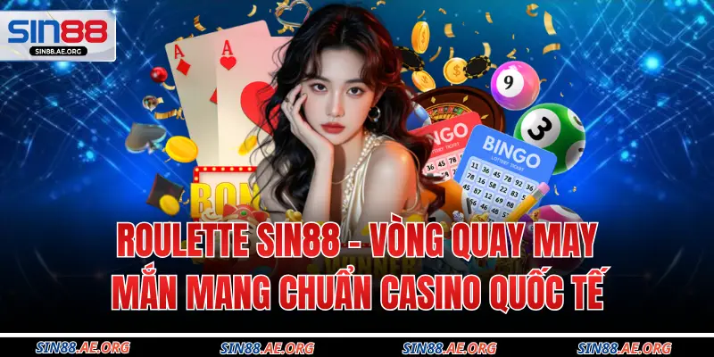 Roulette Sin88 - Vòng Quay May Mắn Mang Chuẩn Casino Quốc Tế