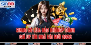 Sin88 Có Lừa Đảo Không? Đánh Giá Uy Tín Nhà Cái Mới 2026