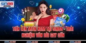 Tiến Lên Miền Nam Tại Sin88 - Trải Nghiệm Ván Bài Gay Cấn