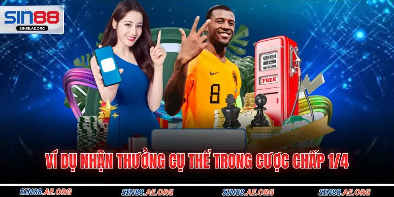 Ví dụ nhận thưởng cụ thể trong cược chấp 1/4